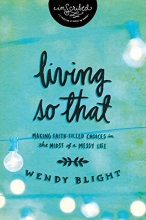 Cover art for Living 'So That': Making Faith-Filled Choices in the Midst of a Messy Life (InScribed Collection)