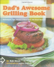 Cover art for Dad's Awesome Grilling Book: Techniques, Tips, Stories & More Than 100 Great Recipes