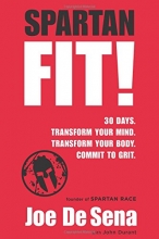 Cover art for Spartan Fit!: 30 Days. Transform Your Mind. Transform Your Body. Commit to Grit.