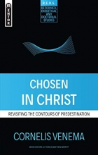 Cover art for Chosen in Christ: Revisiting the Contours of Predestination (Reformed Exegetical Doctrinal Studies series)