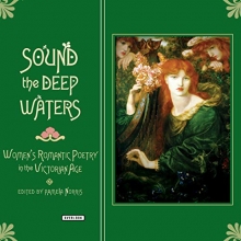 Cover art for Sound the Deep Waters: Women's Romantic Poetry in the Victorian Age