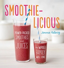 Cover art for Smoothie-licious: Power-Packed Smoothies and Juices the Whole Family Will Love