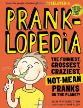 Cover art for Prankopedia: The Funniest, Best, Craziest Not-Mean Pranks Ever Assembled in One Book! by Winterbottom, Julie (2013) Paperback