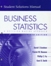Cover art for Business Statistics: A decision-making Approach (Student Solutions Manual, 6th Edition)