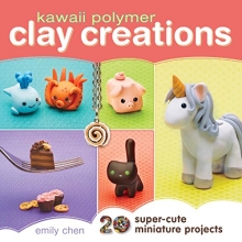 Cover art for Kawaii Polymer Clay Creations: 20 Super-Cute Miniature Projects