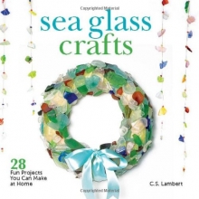 Cover art for Sea Glass Crafts: 28 Fun Projects You Can Make at Home