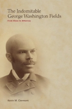 Cover art for The Indomitable George Washington Fields: From Slave to Attorney