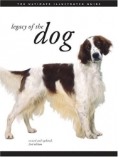 Cover art for Legacy of the Dog: The Ultimate Illustrated Guide Revised and Updated, 2nd Edition