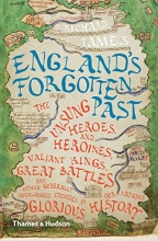 Cover art for England's Forgotten Past: The Unsung Heroes and Heroines, Valiant Kings, Great Battles and Other Generally Overlooked Episodes in That Nation's Glorious History
