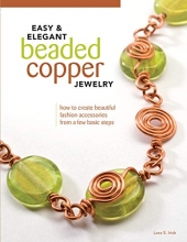 Cover art for Easy & Elegant Beaded Copper Jewelry: How to Create Beautiful Fashion Accessories from a Few Basic Steps