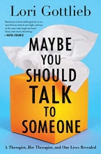 Cover art for Maybe You Should Talk to Someone: A Therapist, HER Therapist, and Our Lives Revealed