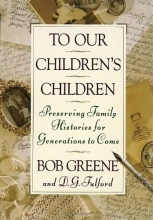 Cover art for To Our Children's Children: Preserving Family Histories for Generations to Come