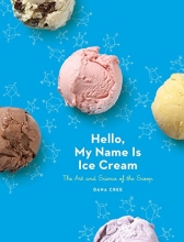 Cover art for Hello, My Name Is Ice Cream: The Art and Science of the Scoop