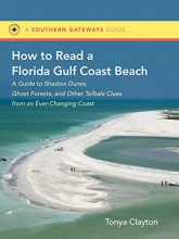 Cover art for How to Read a Florida Gulf Coast Beach: A Guide to Shadow Dunes, Ghost Forests, and Other Telltale Clues from an Ever-Changing Coast (Southern Gateways Guides)
