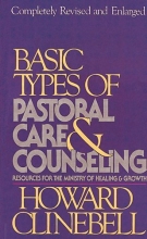 Cover art for Basic Types of Pastoral Care and Counseling: Resources for the Ministry of Healing and Growth