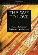 Cover art for The Way to Love: The Last Meditations of Anthony de Mello (Image Pocket Classics)