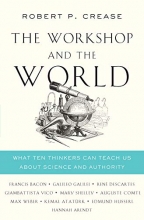 Cover art for The Workshop and the World: What Ten Thinkers Can Teach Us About Science and Authority