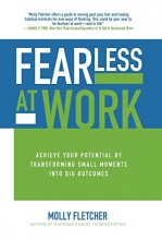 Cover art for Fearless at Work: Achieve Your Potential by Transforming Small Moments into Big Outcomes