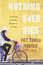 Cover art for Nothing Ever Dies: Vietnam and the Memory of War
