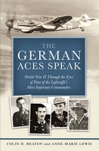 Cover art for The German Aces Speak: World War II Through the Eyes of Four of the Luftwaffe's Most Important Commanders