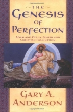 Cover art for The Genesis of Perfection: Adam and Eve in Jewish and Christian Imagination
