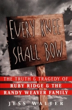 Cover art for Every Knee Shall Bow : The Truth & Tragedy of Ruby Ridge & The Randy Weaver Family