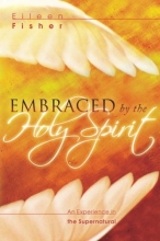 Cover art for Embraced by the Holy Spirit: An Experience in the Supernatural