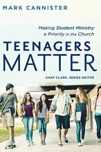 Cover art for Teenagers Matter: Making Student Ministry a Priority in the Church (Youth, Family, and Culture)