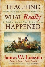 Cover art for Teaching What Really Happened: How to Avoid the Tyranny of Textbooks and Get Students Excited About Doing History (Multicultural Education Series)