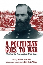 Cover art for A Politician Goes to War: The Civil War Letters of John White Geary