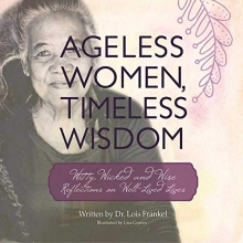 Cover art for Ageless Women, Timeless Wisdom: Witty, Wicked, and Wise Reflections on Well-Lived Lives