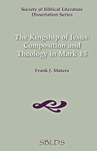 Cover art for The Kingship of Jesus: Composition and Theology in Mark 15 (Dissertation Series / Society of Biblical Literature)