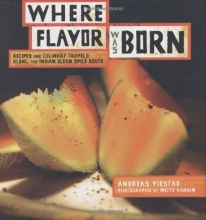 Cover art for Where Flavor Was Born: Recipes and Culinary Travels Along the Indian Ocean Spice Route