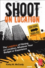 Cover art for Shoot on Location: The Logistics of Filming on Location, Whatever Your Budget or Experience