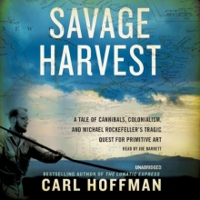 Cover art for Savage Harvest: A Tale of Cannibals, Colonialism, and Michael Rockefeller's Tragic Quest for Primitive Art