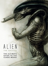 Cover art for Alien: The Archive-The Ultimate Guide to the Classic Movies