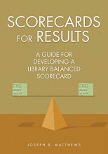 Cover art for Scorecards for Results: A Guide for Developing a Library Balanced Scorecard