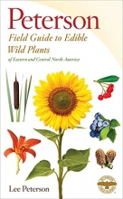 Cover art for Edible Wild Plants: Eastern/Central North America (Peterson Field Guides)