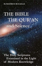 Cover art for The Bible, the Qu'ran and Science: The Holy Scriptures Examined in the Light of Modern Knowledge