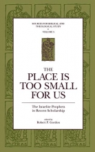 Cover art for The Place Is Too Small for Us: The Israelite Prophets in Recent Scholarship (Sources for Biblical and Theological Study)