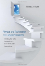 Cover art for Physics and Technology for Future Presidents: An Introduction to the Essential Physics Every World Leader Needs to Know