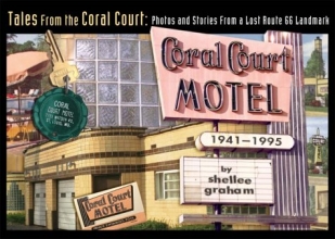 Cover art for Tales From the Coral Court: Photos & Stories from a Lost Route 66 Landmark