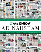 Cover art for The Onion Ad Nauseam: Complete News Archives, Volume 13