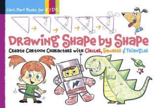 Cover art for Drawing Shape by Shape: Create Cartoon Characters with Circles, Squares & Triangles (Drawing Shape by Shape series)