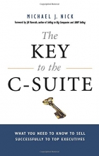 Cover art for The Key to the C-Suite: What You Need to Know to Sell Successfully to Top Executives