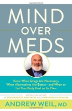 Cover art for Mind Over Meds: Know When Drugs Are Necessary, When Alternatives Are Better - and When to Let Your Body Heal on Its Own