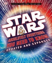 Cover art for Star Wars: Absolutely Everything You Need to Know, Updated and Expanded (Journey to Star Wars: the Last Jedi)