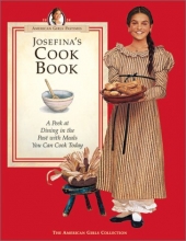Cover art for Josefina's Cook Book: A Peek at Dining in the Past with Meals You Can Cook Today (American Girls Collection)