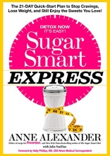 Cover art for Sugar Smart Express: The 21-Day Quick Start Plan to Stop Cravings, Lose Weight, and Still Enjoy the Sweets You Love!