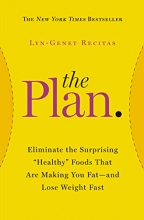 Cover art for The Plan: Eliminate the Surprising "Healthy" Foods That Are Making You Fat--and Lose Weight Fast (2014)